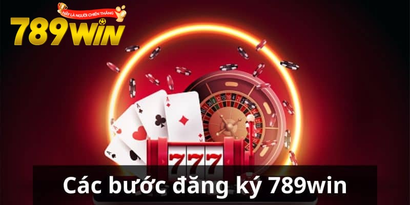 Chi tiết 3 bước đăng ký 789win chính xác và nhanh chóng