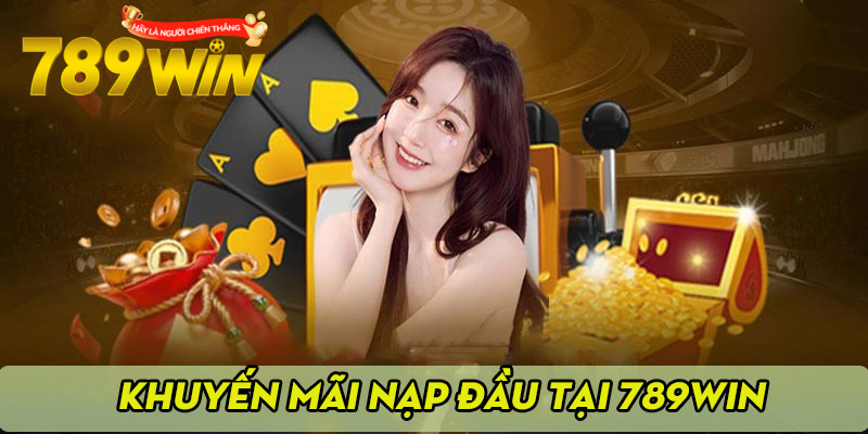 Thưởng nạp đầu lên tới 6.789.000 VNĐ